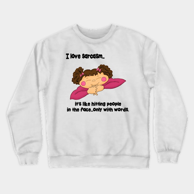 Sarcasm Crewneck Sweatshirt by FreeSpirit1